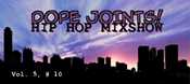 listen and download to april 1st, 2012 dope joints hip hop mixshow volume 5 #10 on mixlawax hip hop radio