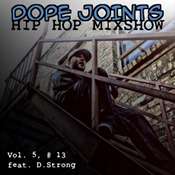 listen and download to april 22nd, 2012 dope joints hip hop mixshow volume 5 #13 on mixlawax hip hop radio