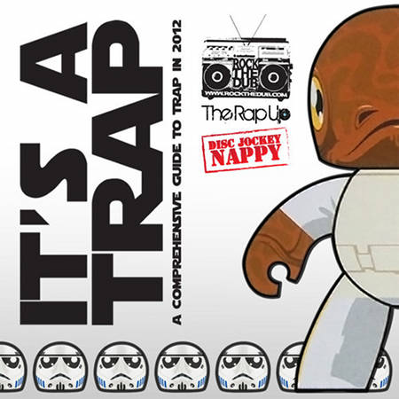It's A Trap: A Comprehensive Guide to Trap in 2012 Mixed By Disc Jockey Nappy