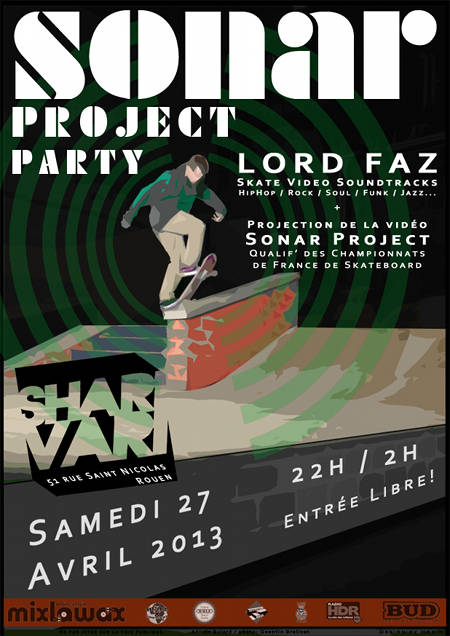 samedi 12 avril 2013 soiree sonar project party avec lord faz pour un mix special video parts de skate, du hip hop, du rock, de la soul, du funk, du jazz qui aura lieu au shari vari a rouen
