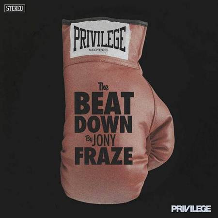 PRIVILEGE Music Presents THE BEAT DOWN Mixed By Jony Fraze
