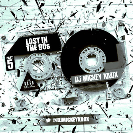 DJ Mickey Knox- Lost In The 90s pt 5