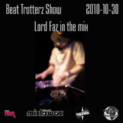 listen and download to beat trotterz show with lord faz october 30th, 2010 on mixlawax hip hop radio