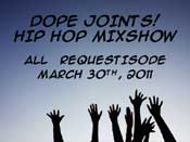 listen and download march 30th, 2011 dope joints hip hop mixshow on mixlawax hip hop radio