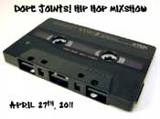 listen and download april 27th, 2011 dope joints hip hop mixshow on mixlawax hip hop radio