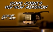listen and download august 10th, 2011 dope joints hip hop mixshow on mixlawax hip hop radio