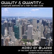 listen and download quality and quantitya mixture inspired by a trip to new york mixed by @large on mixlawax hip hop radio